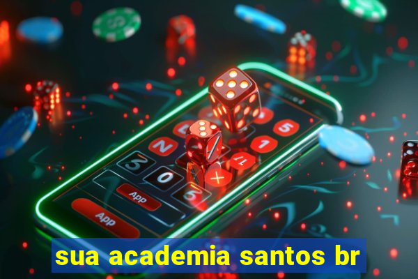 sua academia santos br